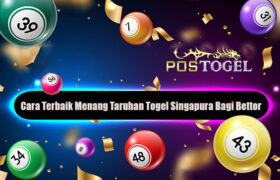 Cara Terbaik Menang Taruhan Togel Singapura Bagi Bettor