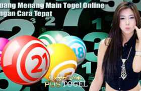 Peluang Menang Main Togel Online Dengan Cara Tepat